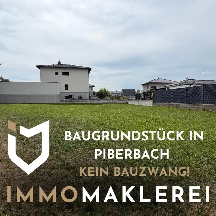 BAUGRUNDSTÜCK OHNE BAUZWANG IN PIBERBACH