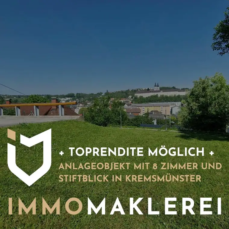 + TOPRENDITE MÖGLICH +ANLAGEOBJEKT MIT 8 ZIMMER UND STIFTBLICK IN KREMSMÜNSTER !