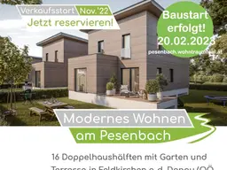NEUBAU "Modernes Wohnen am Pesenbach" - 16 Doppelhaushälften je mit Garten und Terrasse - BAUSTART ERFOLGT!