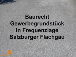 Baurecht Gewerbegrund in Frequenzlage im Salzburger Flachgau
