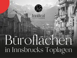 Büroflächen in absoluten 1A Lagen Innsbruck Zentrum