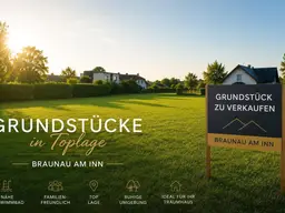 Baugrundstücke in Toplage von Braunau am Inn - Jetzt Traum vom Eigenheim verwirklichen