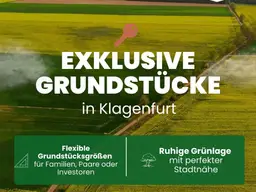 BAUGRUNDSTÜCKE in KLAGENFURT – beste Lagen, attraktive Preise