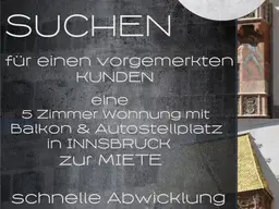 MIETE - Suche nach einer 5 Zimmer Wohnung in Innsbruck