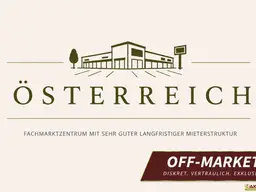 FACHMARKTZENTRUM MIT SEHR GUTER LANGFRISTIGER MIETERSTRUKTUR IN ÖSTERREICH.