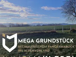 MEGA GRUNDSTÜCK MIT MALERISCHEM PANORAMABLICK INS ALPENVORLAND