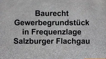 Expose Baurecht Gewerbegrund in Frequenzlage im Salzburger Flachgau