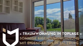 Expose + TRAUMWOHNUNG IN TOPLAGE +SONNIGE EIGENTUMSWOHNUNG MIT EIGENGARTEN IN SALZBURG