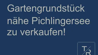 Expose Großes Gartengrundstück nähe Pichlingersee zu verkaufen!