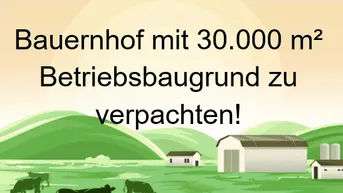 Expose GEWERBEIMMOBILIE ZU VERPACHTEN – BAUERNHOF MIT 30.000 m² BETRIEBSBAUGRUND