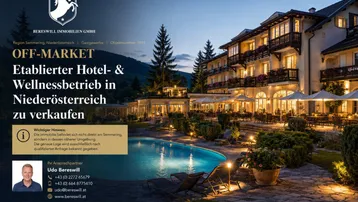 Expose OFF-MARKET | Etablierter Hotel- &amp; Wellnessbetrieb in Niederösterreich zu verkaufen