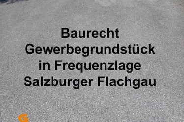 Baurecht Gewerbegrund in Frequenzlage im Salzburger Flachgau