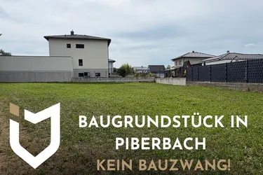BAUGRUNDSTÜCK OHNE BAUZWANG IN PIBERBACH