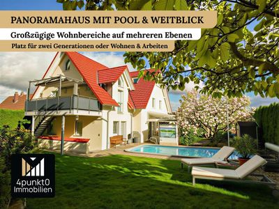 Panoramahaus mit Pool und Weitblick – Platz für zwei Generationen oder Wohnen & Arbeiten