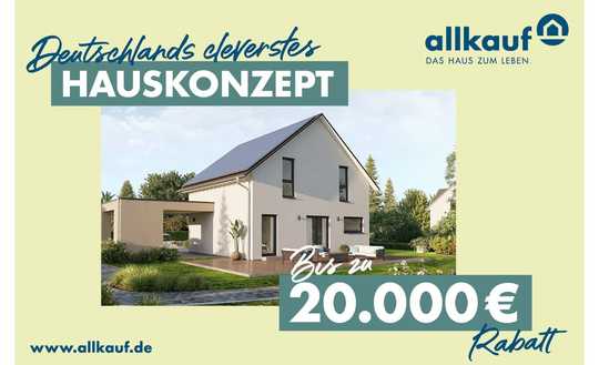 *AKTION* Das clevere Hauskonzept! JETZT Beratungstermin vereinbaren!