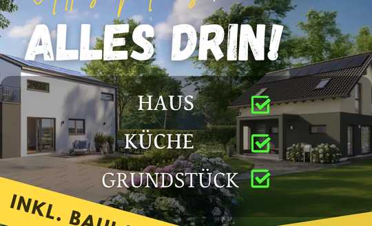 NEUBAU: KÜCHE GESCHENKT! - Inkl. Grundstück!