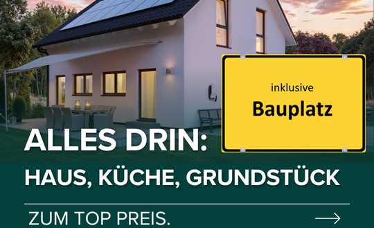 Keine versteckten Kosten: Ihr Eigenheim mit Einbauküche und Baugrundstück.
