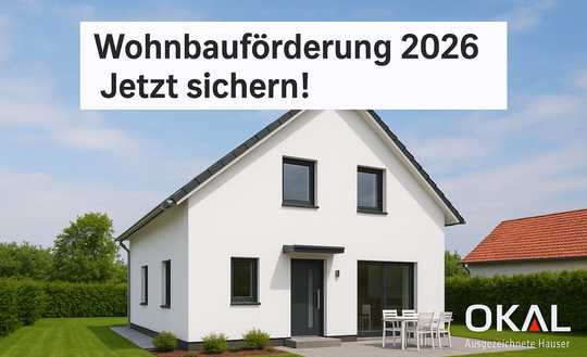 Jetzt die neue Okal Wohnbauförderung beantrage. schnell sein Lohnt sich.