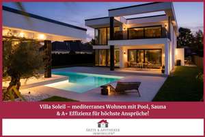 Villa Soleil – mediterranes Wohnen mit Pool, Spa & A+ Effizienz für höchste Ansprüche!