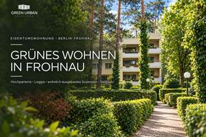 Ihr Lieblingsplatz im Grünen | Eigentumswohnung mit Loggia & Carport in Berlin-Frohnau
